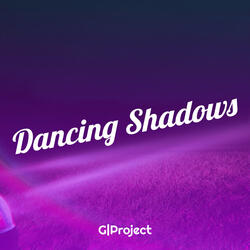 Dancing Shadows