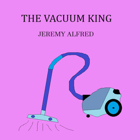 The Vacuum King