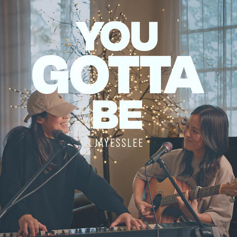You Gotta Be