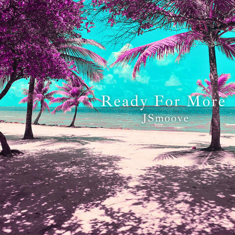Ready for More