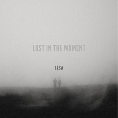 Lost in the Moment