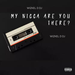 My Nigga Are You There?