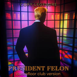 President Felon (Dancefloor Version)