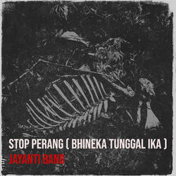 Stop Perang (Bhineka Tunggal Ika)