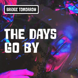 The Days Go By