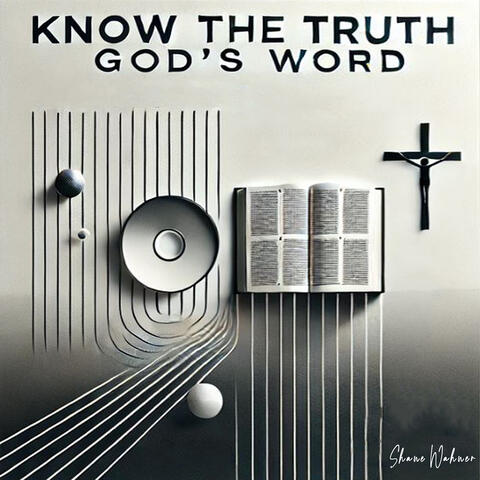 Know the Truth God Word