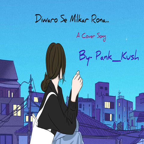 Diwaro Se Milkar.. a Cover Song