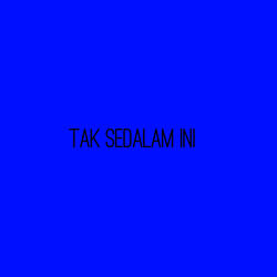 Tak Sedalam Ini