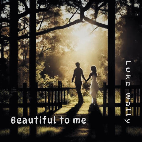 Beautiful to Me