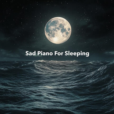 Sad Piano for Sleeping