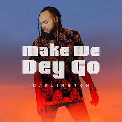 Make We Dey Go