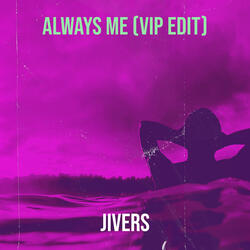 Always Me (Vip Edit)