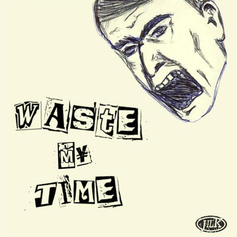Waste My Time