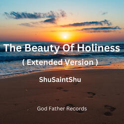 The Beauty of Holiness ( Extended Version )