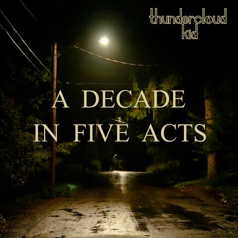 A Decade in Five Acts