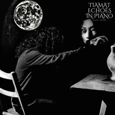 Tiamat Echoes in Piano