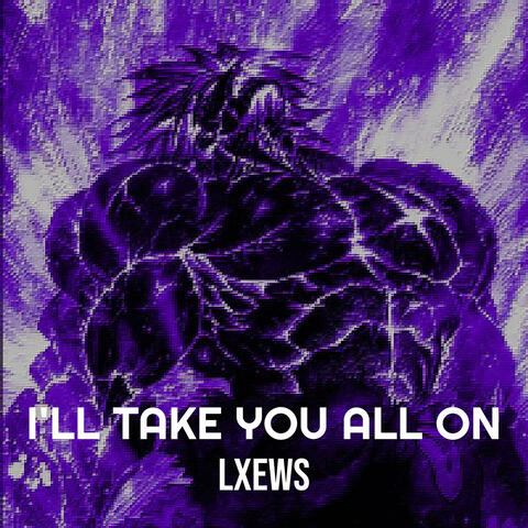 I'll Take You All On