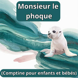 Monsieur le phoque (Comptine pour enfants et bébés)