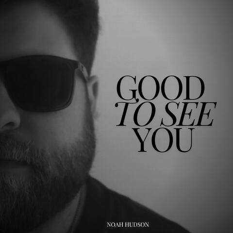 Good to See You