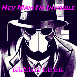 Hey Mam I'm Invisible