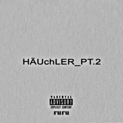 Häuchler, Pt. 2