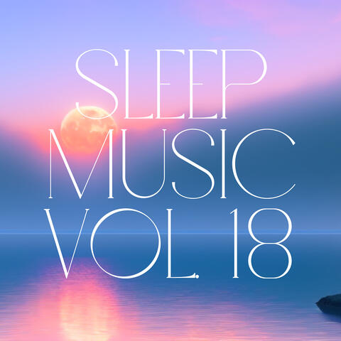 Sleep Music, Vol. 18