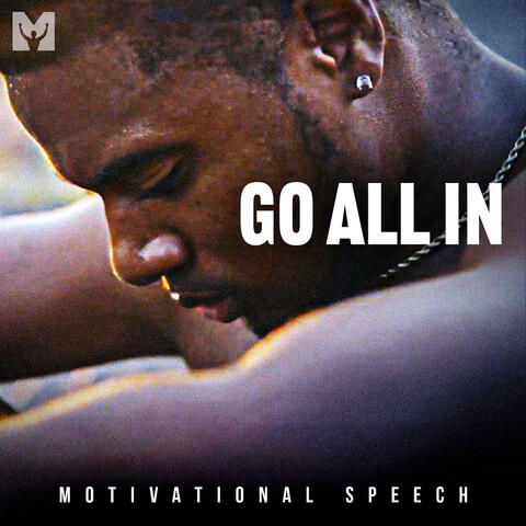 Go All in (Motivational Speech)