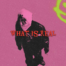 What Is Real