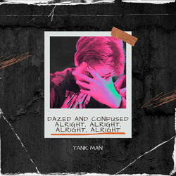 Dazed and Confused Alright, Alright, Alright, Alright