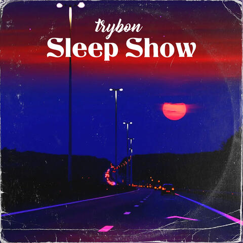 Sleep Show