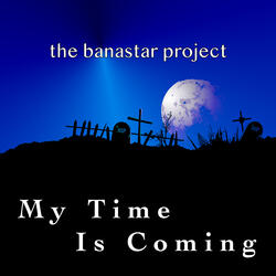 My Time Is Coming