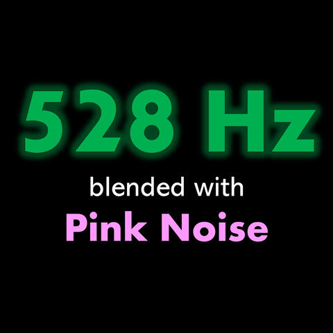 528 Hz blended with Pink Noise