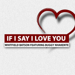 If I Say I Love You (feat. Buggy Nhakente)