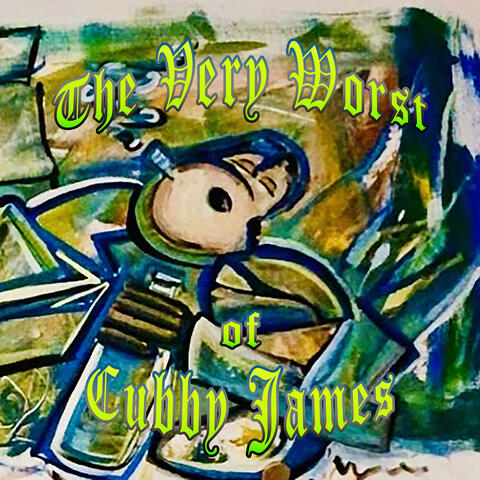 The Very Worst of Cubby James