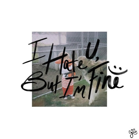 I Hate U, but I'm Fine