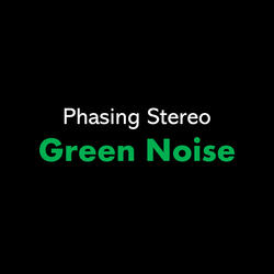 Phasing Stereo Green Noise