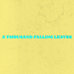 A Thousand Falling Leaves