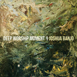 Deep Worship Moment 1