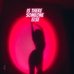 Is There Someone Else ?