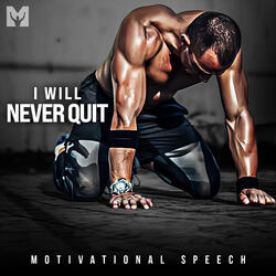 I Will Never Quit (Motivational Speech)