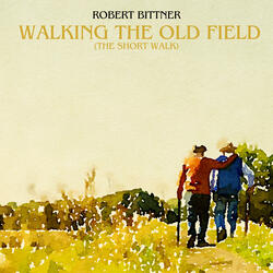 Walking the Old Field (The Short Walk)