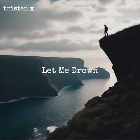 Let Me Drown