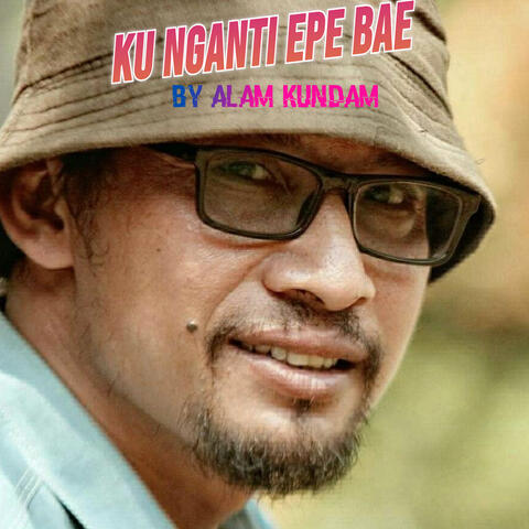 Ku Nganti Epe Bae
