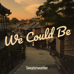 We Could Be