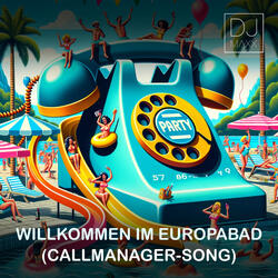 Willkommen Im Europabad (Callmanager-Song)