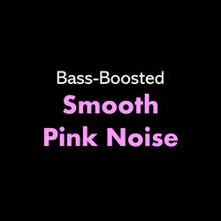 Bass-Boosted Smooth Pink Noise