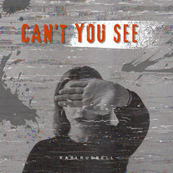 Can't You See