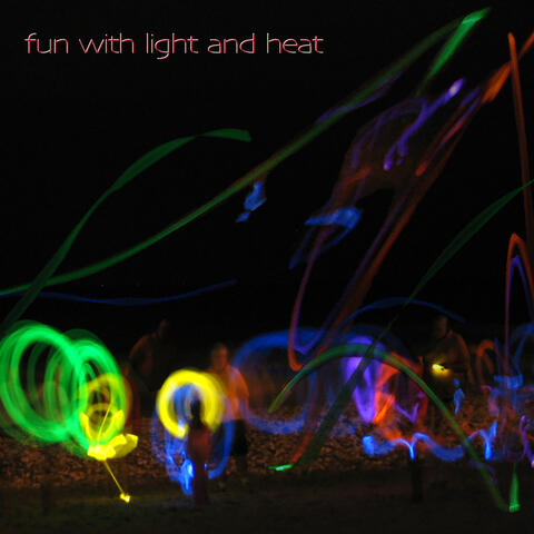 Fun With Light and Heat