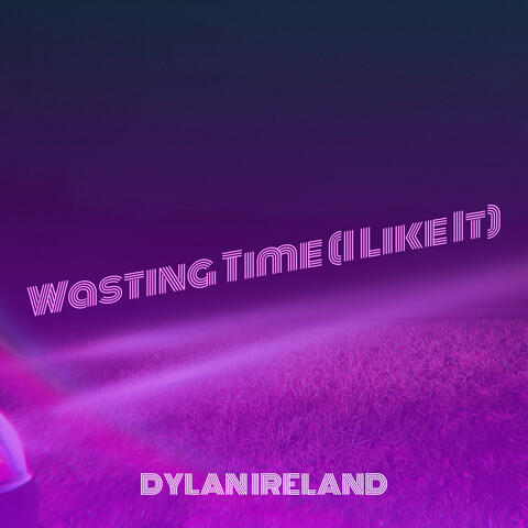 Wasting Time (I Like It)