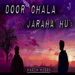 Door Chala Ja Raha Hu